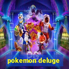 pokemon deluge